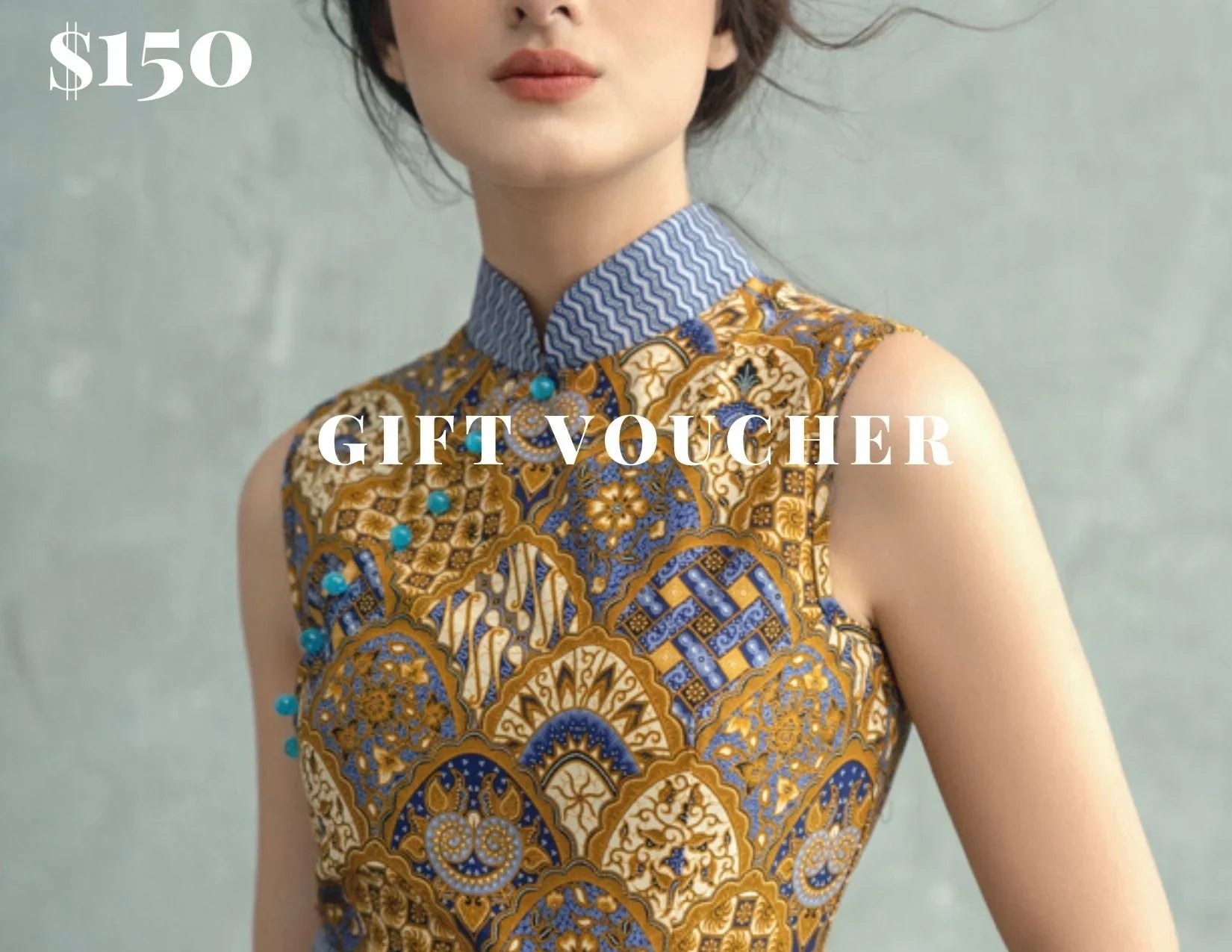 $150 gift voucher featuring woman in modern blue and gold cheongsam with patterned mandarin collar.